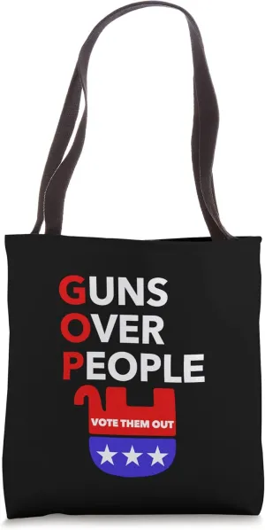 GOP - Guns Over People - Vote them OUT Tote Bag