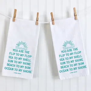 You Are The Flip to My Flop | Tea Towel